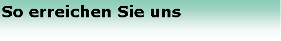 Textfeld: So erreichen Sie uns